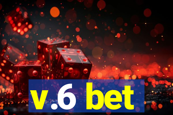 v.6 bet